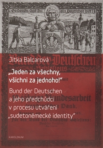 Jeden za všechny, všichni za jednoho! - Bund der Deutschen a jeho předchůdci v procesu utváření sudetoněmecké identity