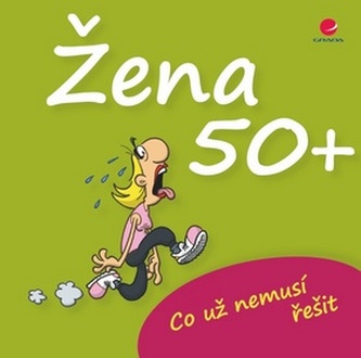 Žena 50+  Co už nemusí řešit