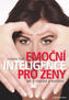 Emoční inteligence pro ženy - Jak ji rozvíjet a využívat