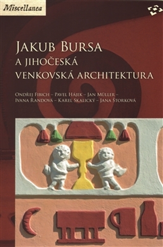 Jakub Bursa a jihočeská venkovská architektura Jakub Bursa a jihočeská venkovská architektura