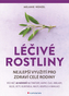 Léčivé rostliny - Nejlepší využití pro zdraví celé rodiny