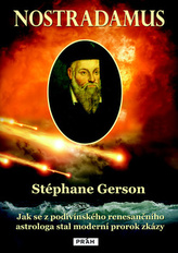 Nostradamus - Jak se z podivínského renesančního astrologa stal moderní prorok zkázy