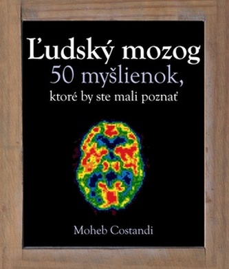 Ľudský mozog 50 myšlienok, ktoré by ste mali poznať