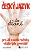 Český jazyk do dlaně pro ZŠ a nižší roč. vícelet. gymnázií