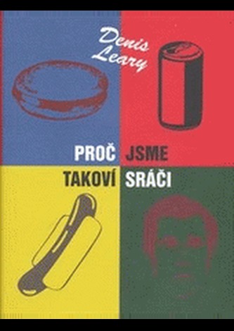 Proč jsme takoví sráči