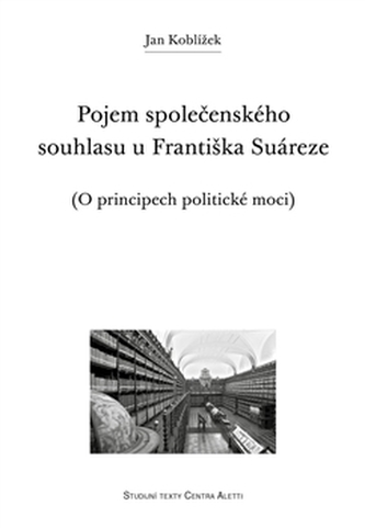 Pojem společenského souhlasu u Františka Suáreze Pojem společenského souhlasu u Františka Suáreze