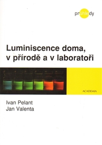 Luminiscence doma, v přírodě a v laboratoři Luminiscence doma, v přírodě a v laboratoři