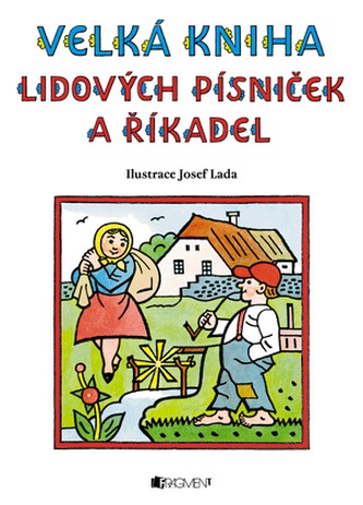 Velká kniha lidových písniček a říkadel – Josef Lada