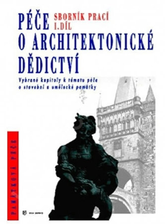 Péče o architektonické dědictví - 1. díl Péče o architektonické dědictví - 1. díl