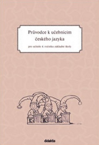 Průvodce k učebnicím ČJ 4 (pro 4. r. ZŠ)