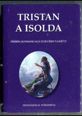 Tristan a Isolda. Příběh jednoho kulturního námětu