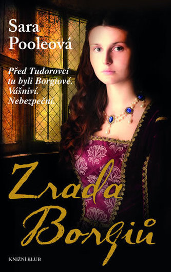 Zrada Borgiů - Před Tudorovci tu byli Borgiové. Vášniví. Nebezpeční.