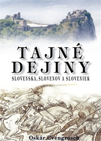 Tajné dejiny Slovenska, Slovenov a Sloveniek Tajné dejiny Slovenska, Slovenov a Sloveniek