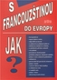 S francouzštinou do Evropy