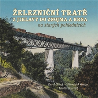 Železniční tratě z Jihlavy do Znojma a Brna na starých pohlednicích