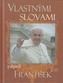 Vlastnými slovami Pápež František