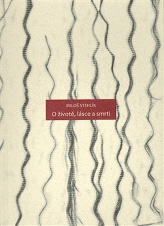 O životě, lásce a smrti