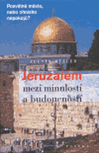 Jeruzalém mezi minulostí a budoucností