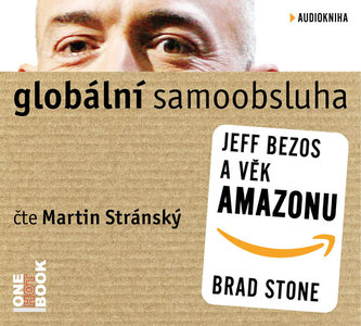 Globálna samoobsluha - Jeff Bezos a vek Amazonu - CDmp3 (Číta Martin Stránský) Globálna samoobsluha - Jeff Bezos a vek Amazonu - CDmp3 (Číta Martin Stránský)