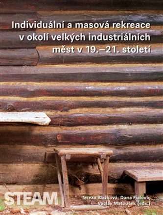 Individuální a masová rekreace v okolí velky´ch industriálních měst v 19.–21. století