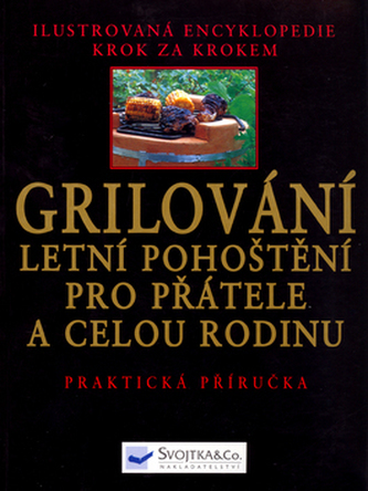 Grilování Letní pohoštění pro přátele a celou rodinu