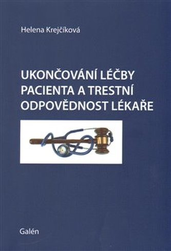 Ukončování léčby pacienta a trestní odpovědnost