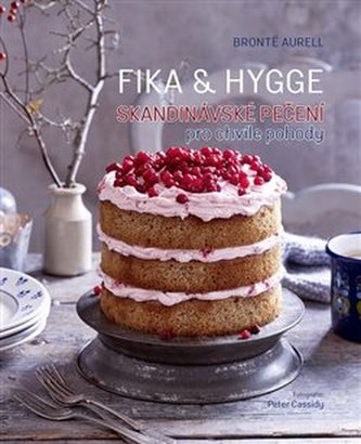 FIKA & HYGGE - Skandinávské pečení pro chvíle pohody