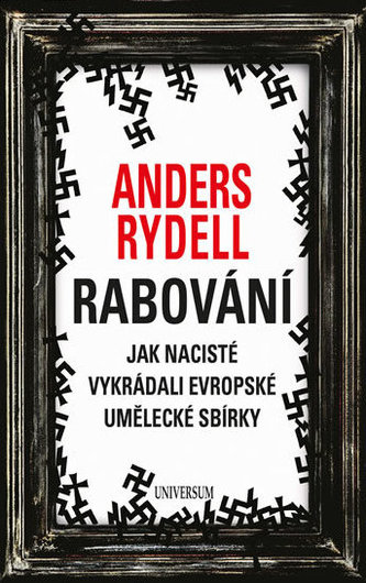 Rabování - Jak nacisté vykrádali evropské umělecké sbírky