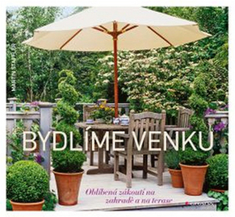 Bydlíme venku - Oblíbená zákoutí na zahradě a na terase