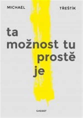 Ta možnost tu prostě je Ta možnost tu prostě je
