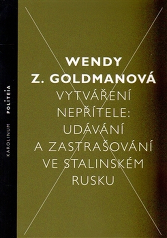 Vytváření nepřítele - Udávání a zastrašování ve stalinském Rusku