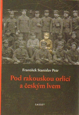 Pod rakouskou orlicí a českým lvem Pod rakouskou orlicí a českým lvem