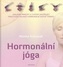 Hormonální jóga - Základní principy a cvičení umožňující praktickou aplikaci hormonální jógové terapie