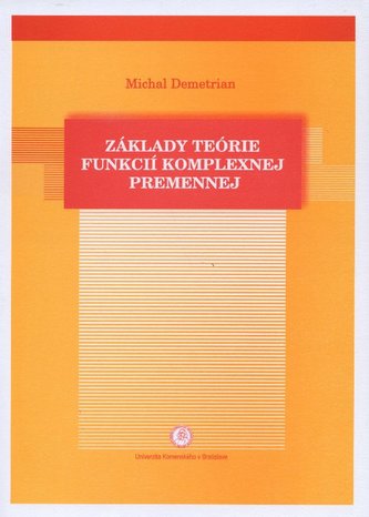 Základy teórie funkcií komplexnej premennej Základy teórie funkcií komplexnej premennej
