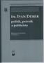 Dr. Ivan Dérer: Politik, právnik a publicista
