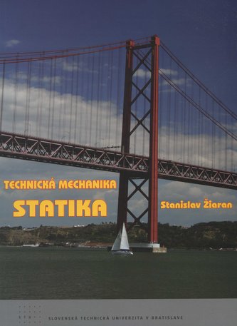 Technická mechanika - Statika Technická mechanika - Statika