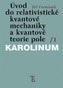 Úvod do relativistické kvantové mechaniky a kvantové teorie pole