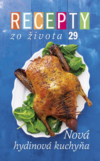 Recepty zo života 29 Nová hydinová kuchyňa