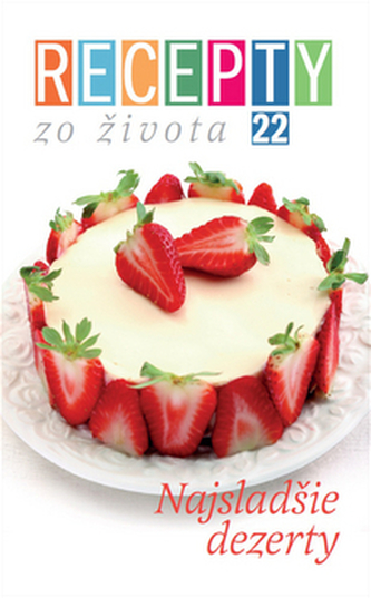 Recepty zo života 22 Najsladšie dezerty