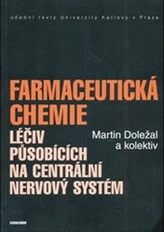 Farmaceutická chemie léčiv působících na centrální nervový systém