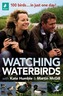 Watching Waterbirds with Kate Humble and Martin McGill
