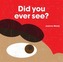 Did You Ever See ?
