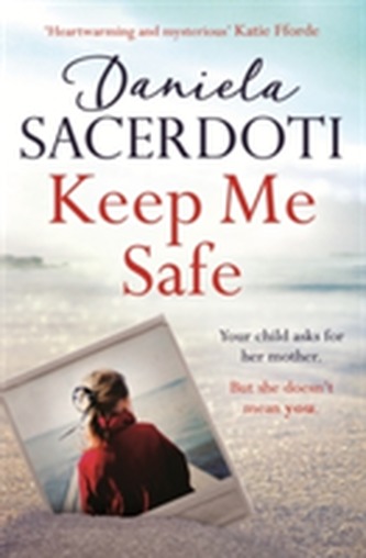 Keep Me Safe: Be swept away by this breathtaking love story with a heartbreaking twist