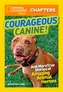 National Geographic Kids Chapters: Courageous Canine