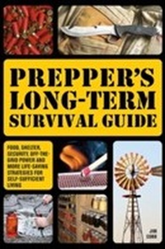 Prepper's Long-Term Survival Guide