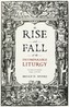 The Rise and Fall of the Incomparable Liturgy