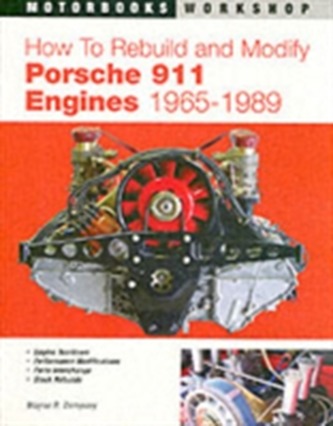How to Rebuild and Modify Porsche 911 Engines 1965-1989