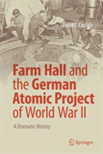 Farm Hall and the German Atomic Project of World War II