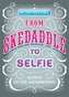 From Skedaddle to Selfie