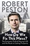 How Do We Fix This Mess? The Economic Price of Having it all, and the Route to Lasting Prosperity